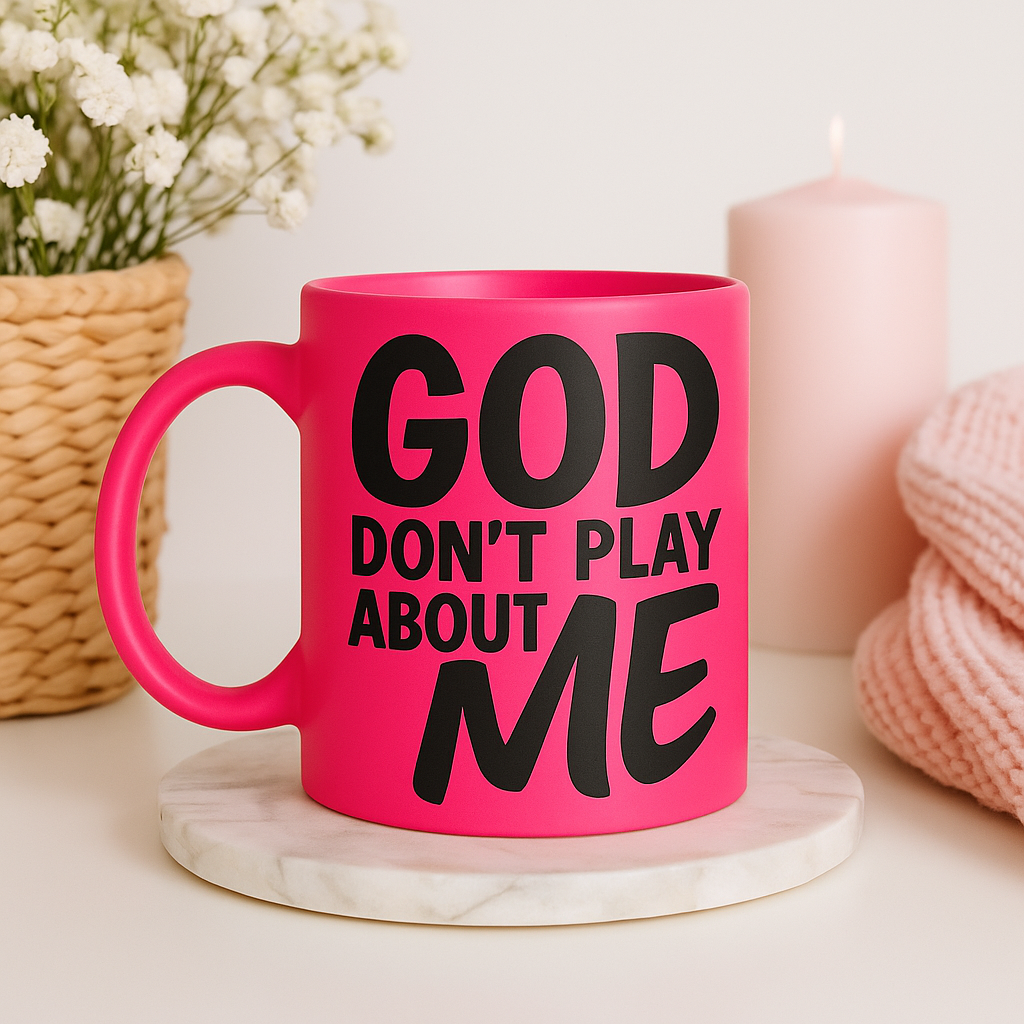 GOD don't Play about ME mug